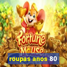 roupas anos 80